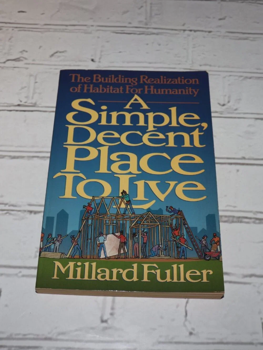 🛠️ A Simple, Decent Place to Live · Millard Fuller · Habitat for Humanity